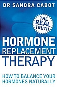 Hormone Replacement Therapy: How to Balance Your Hormones Naturally (Paperback)