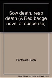 Sow death, reap death (A Red badge novel of suspense) (Hardcover, First Printing)