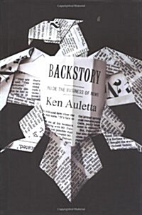 Backstory: Inside the Business of News (Hardcover, First Edition)