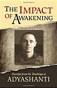 The Impact of Awakening - 3rd Edition: Excerpts from the Teachings of Adyashanti (Paperback, 3rd Edition)