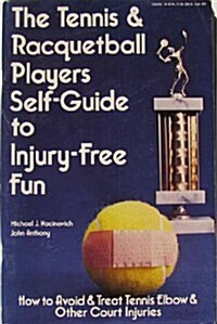 Tennis and Racquetball Players Self-Guide to Injury-Free Fun (Paperback)