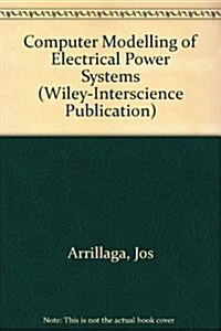Computer Modelling of Electrical Power Systems (Hardcover)