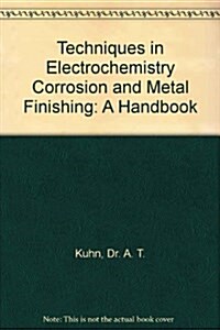 Techniques in Electrochemistry, Corrosion, and Metal Finishing (Hardcover)