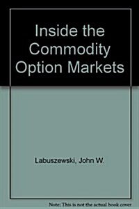 Inside the Commodity Option Markets (Hardcover)