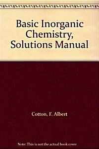 Solutions Manual to Accompany Basic Inorganic Chemistry (Paperback, 2nd)