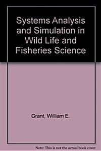 Systems Analysis and Simulation in Wildlife and Fisheries Sciences (Hardcover)