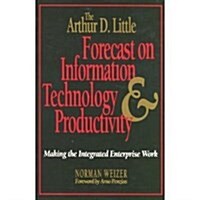 The Arthur D. Little Forecast on Information Technology and Productivity (Hardcover)