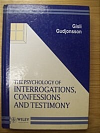 The Psychology of Interrogations, Confessions and Testimony (Hardcover)