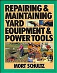 Repairing & Maintaining Yard Equipment & Power Tools (Paperback)
