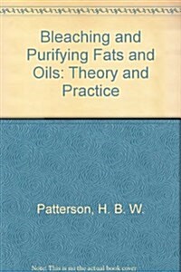 Bleaching and Purifying Fats and Oils (Hardcover)