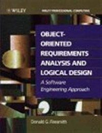 Object-oriented requirements analysis and logical design : a software engineering approach
