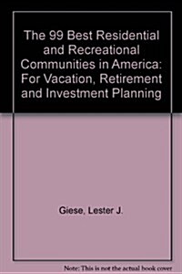 The 99 Best Residential and Recreational Communities in America (Paperback)