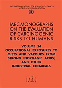 Occupational Exposures to Mists and Vapours from Strong Inorganic Acids; And Other Industrial Chemicals (Paperback)