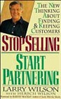 Stop Selling, Start Partnering (Hardcover)