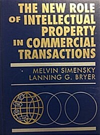 The New Role of Intellectual Property in Commercial Transactions (Hardcover)