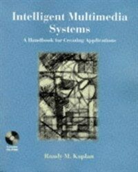 Intelligent multimedia systems : a handbook for creating applications