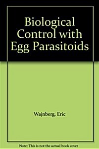 Biological Control With Egg Parasitoids (Hardcover)