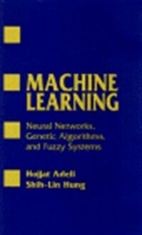 Machine learning : neural networks, genetic algorithms, and fuzzy systems