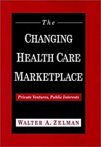 The Changing Health Care Marketplace (Hardcover)