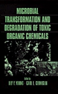 Microbial Transformation and Degradation of Toxic Organic Chemicals (Hardcover)