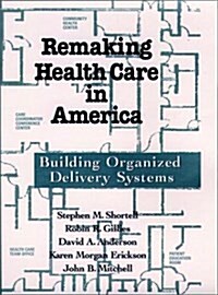 Remaking Health Care in America (Hardcover)