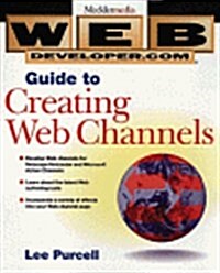 Web Developer.Com Guide to Creating Web Channels (Paperback)