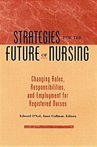 Strategies for the Future of Nursing (Hardcover)