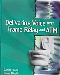 Delivering Voice over Frame Relay and Atm (Hardcover)