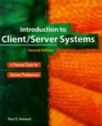 Introduction to client/server systems : a practical guide for systems professionals 2nd ed