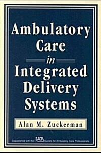 Ambulatory Care in Integrated Delivery Systems (Paperback)