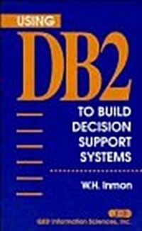 Using DB2 to Build Decision Support Systems (Hardcover)