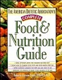 The American Dietetic Associations Complete Food & Nutrition Guide (Hardcover)