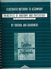 Illustrated Notebook to Accompany Principles of Anatomy and Physiology (Paperback, 8th, Spiral)