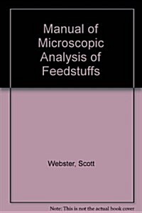 Manual of Microscopic Analysis of Feedstuffs (Loose Leaf, 3rd)