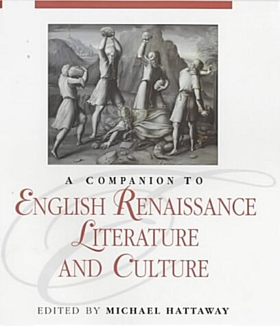 A Companion to English Renaissance Literature and Culture (Hardcover)