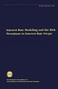 Interest Rate Modeling and the Risk Premiums in Interest Rate Swaps (Paperback)