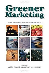 Greener Marketing : A Global Perspective on Greening Marketing Practice (Hardcover)