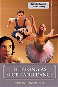 Thinking as Sport and Dance: Learn the Power of Creative Thinking (Hardcover)