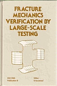 Fracture Mechanics Verification by Large-scale Testing Egf/Esis 8 (Hardcover)