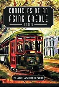 Canticles of an Aging Creole (Paperback)