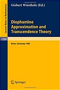 Diophantine Approximation and Transcendence Theory: Seminar, Bonn (Frg) May - June 1985 (Paperback, 1987)