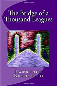 The Bridge of a Thousand Leagues: A Novel of the Far Future (Paperback)