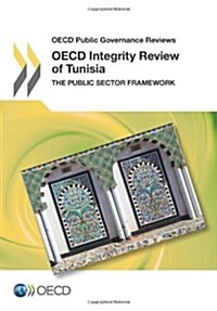 OECD Public Governance Reviews: OECD Integrity Review of Tunisia the Public Sector Framework (Paperback)