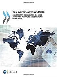 Tax Administration 2013: Comparative Information on OECD and Other Advanced and Emerging Economies (Paperback)