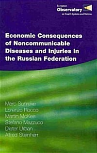 Economic Consequences of Noncommunicable Diseases and Injuries in the Russian Federation (Paperback, 1st)