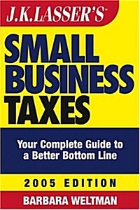 J.K. Lassers Small Business Taxes 2005 (Paperback)