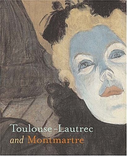 Toulouse-lautrec And Montmartre (Paperback)