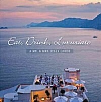 Eat, Drink, Luxuriate (Paperback)