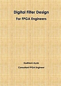Digital Filter Design for Fpga Engineers (Paperback)