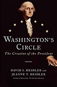 Washingtons Circle: The Creation of the President (Paperback)
